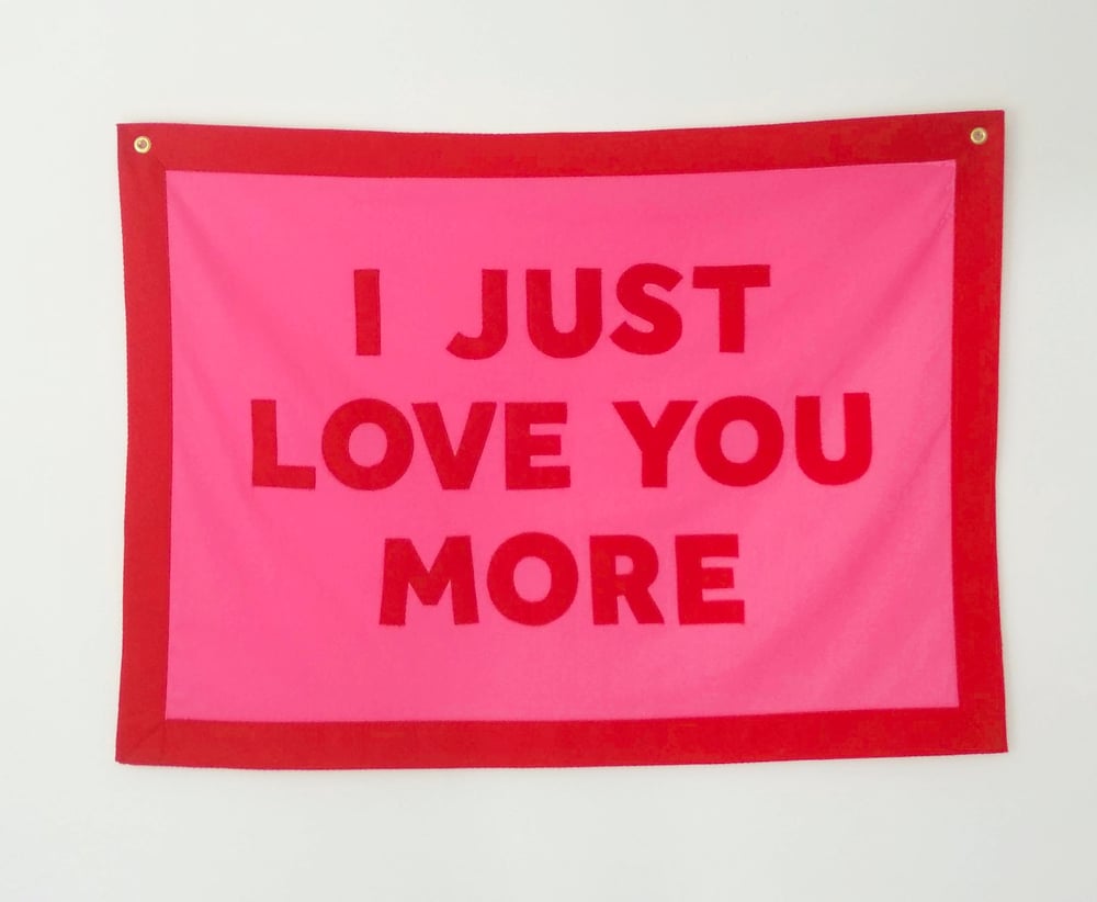 Image of I JUST LOVE YOU MORE