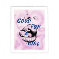 Image 1 of Good For A Girl Screen Print - 40 x 50cm