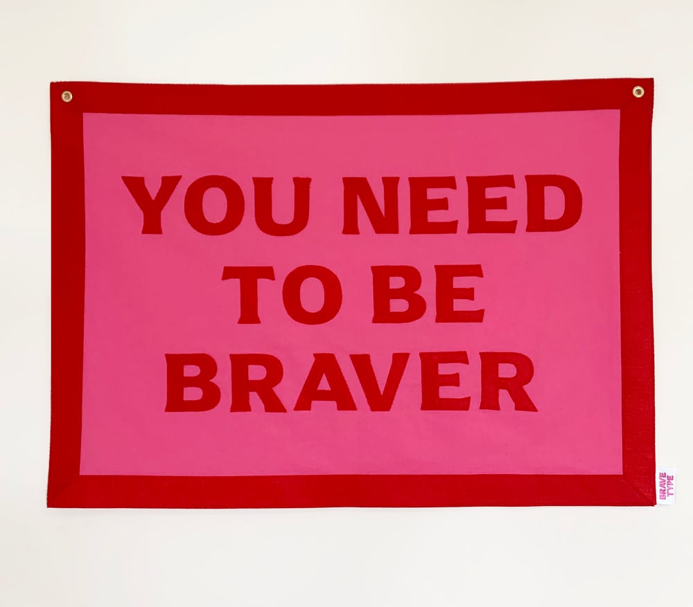 Image of YOU NEED TO BE BRAVER