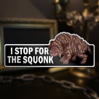 Image 1 of I Stop For The Squonk Bumper Sticker • Pennsylvania's State Cryptid