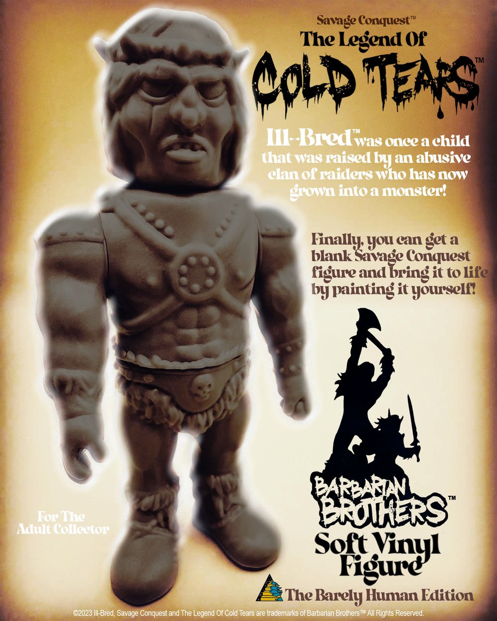 Savage Conquest "The Legend of Cold Tears" (Ill-Bred) Blank paintless edition.