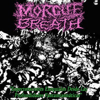 Morgue Breath "Expectoraciones Exequiales Desde Las Profundidades Fantamiasmáticas"