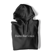 DAMN THAT'S NICE HOODIE