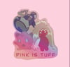 Pink is tuff sticker