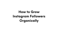 How to Grow Instagram Followers Organically