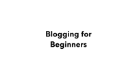 Blogging for Beginners Course