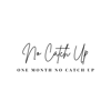 1 Month No Catch Up