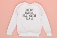 Image 1 of I'm sorry, I don't care crewneck