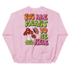 YOU ARE MEANT TO BE HERE CREWNECK SWEATSHIRT