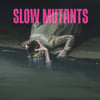 SLOW MUTANTS-S/T LP