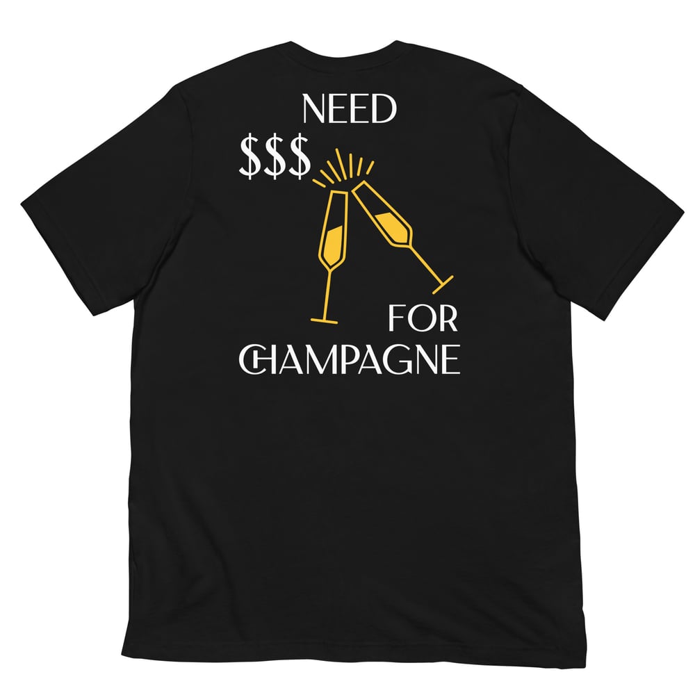 NEED $$$ FOR CHAMPAGNE T-SHIRT