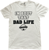 I'm Bout That Dad Life - White 