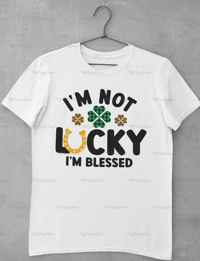 Image 3 of Not Lucky, Just Blessed  Tshirts/Hoodies 