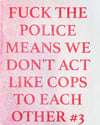 Fuck the Police Means We Don’t Act like Cops to Each Other #3