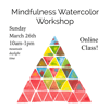 Mindfulness Watercolor Workshop - ONLINE with Georgia Carbone