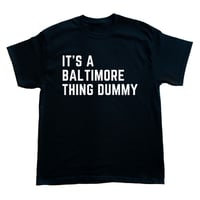 It's A Baltimore Thing Dummy