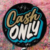 Cash Only- Glitter- Round