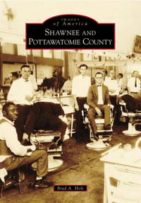 Images of America: Shawnee and Pottawatomie County
