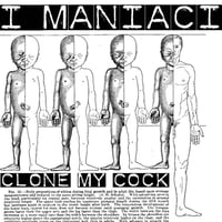 I Maniaci* – Clone My Cock / Snoopie Is A Pedophile