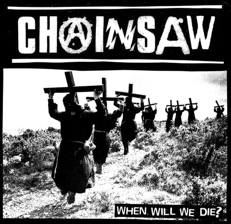 Image of CHAINSAW - "WHEN WILL WE DIE?" 7"