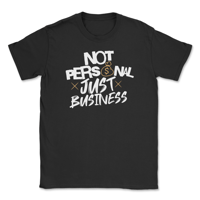 Not Personal Just Business T-shirt