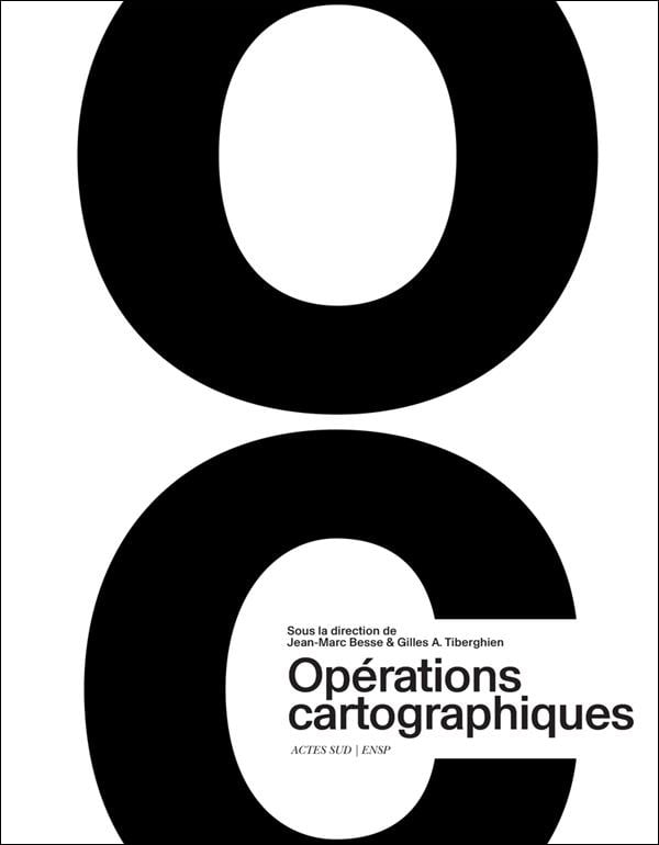 OPÉRATIONS CARTOGRAPHIQUES - Jean-Marc BESSE - Gilles TIBERGHIEN
