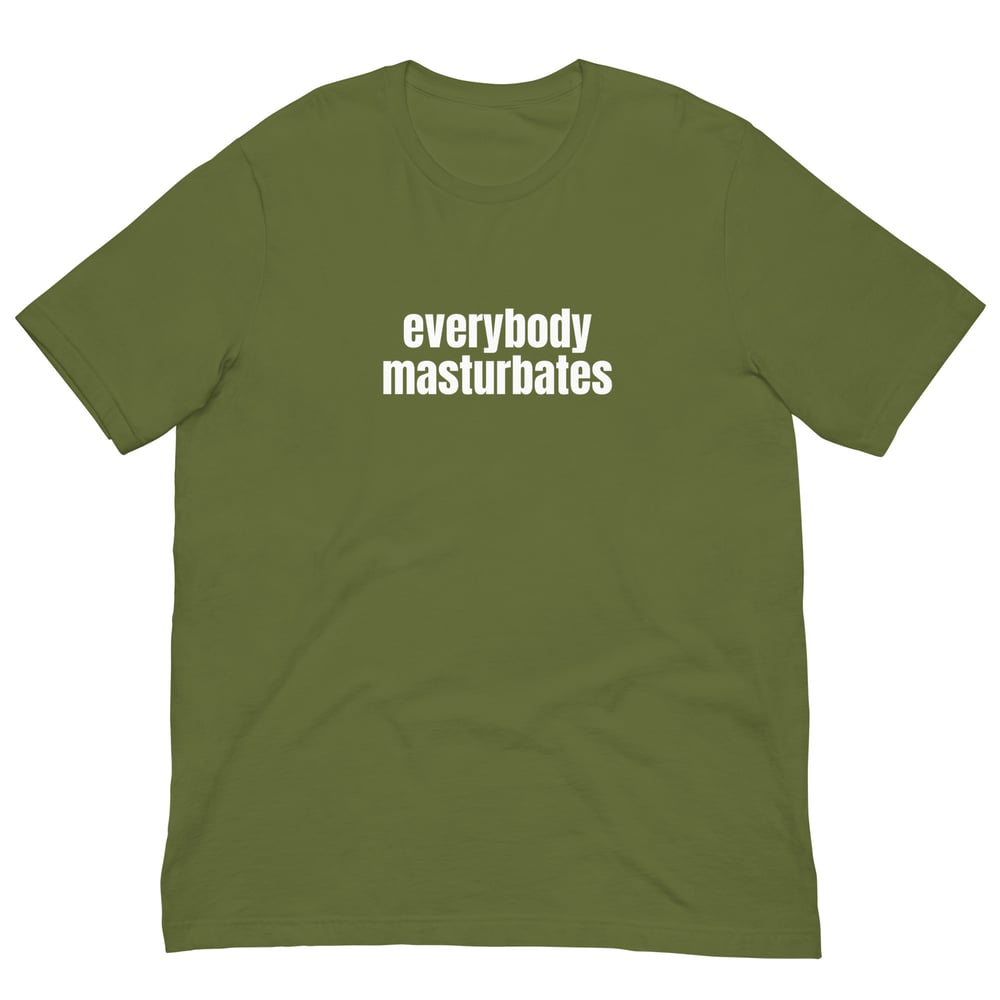 Everybody Masturbates T-Shirt