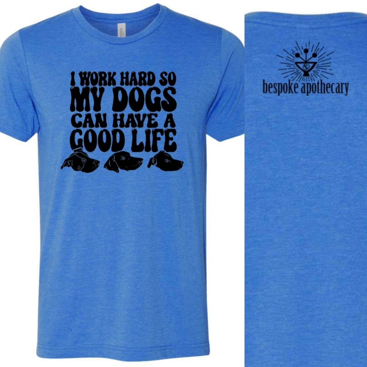 Image of *"I work hard so my dogs can have a good life"* DONATION T-shirt