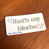 Image 3 of That's My Blorbo Sticker