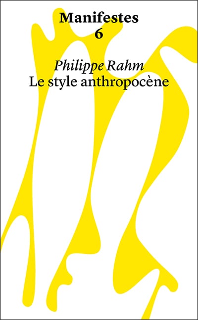 LE STYLE ANTHROPOCÈNE - Philippe RAHM