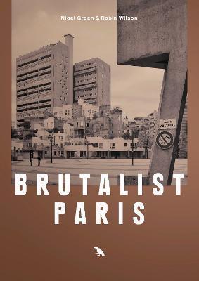BRUTALIST PARIS - Nigel GREEN & Robin WILSON