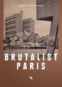 Image 1 of BRUTALIST PARIS - Nigel GREEN & Robin WILSON