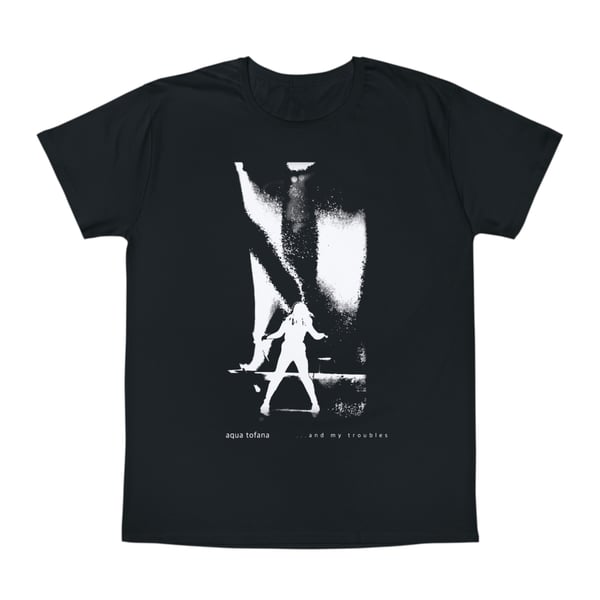 Image of '...And My Troubles' T-Shirt 