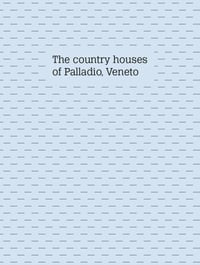 THE COUNTRY HOUSES OF PALLADIO, VENETO