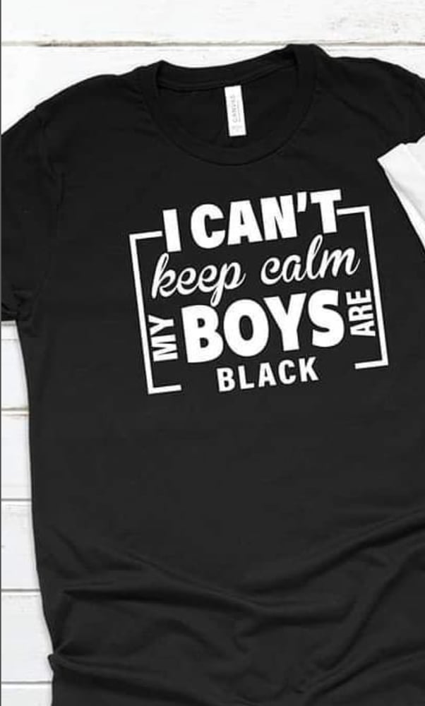 Image of I Can't Keep Calm My Boys Are Black