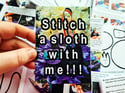 Zine: Stitch a sloth with me!!!