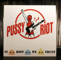 Image 1 of Pussy Riot - In Riot We Trust 
