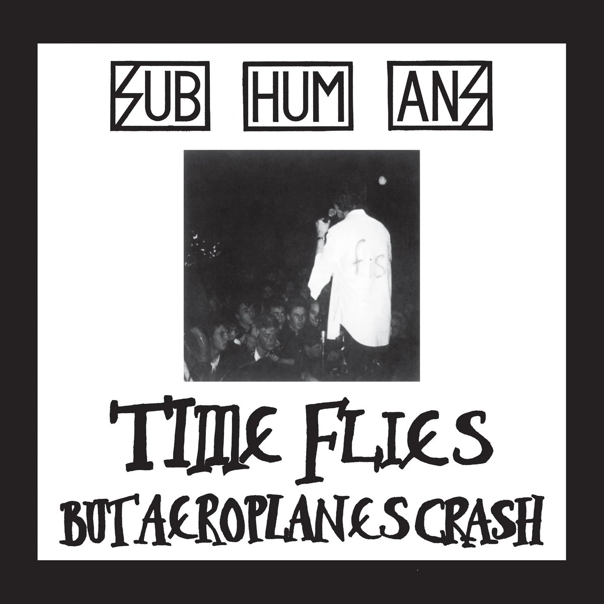 SUBHUMANS - Time Flies + Rats LP | IRON LUNG RECORDS
