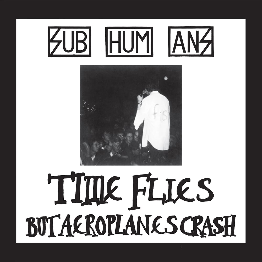 SUBHUMANS - Time Flies + Rats LP