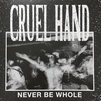 Cruel Hand “Never Be Whole” 7” single 