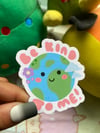 Be kind to me sticker