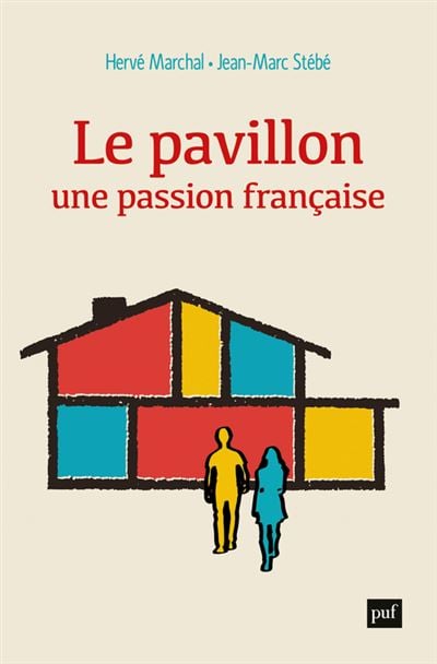 LE PAVILLON, UNE PASSION FRANÇAISE - Hervé MARCHAL / Jean-Marc STÉBÉ