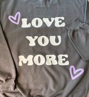 Image of Love You More Sweatshirt