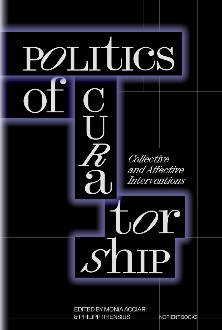 Image of Politics of Curatorship: Collective and Affective Interventions 
