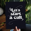 Let's Start a Cult Print