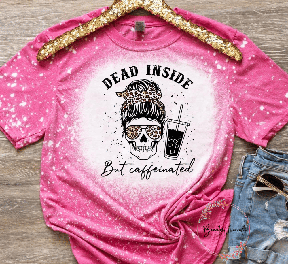 Image of Dead Inside but Caffeinated Bleached Tee