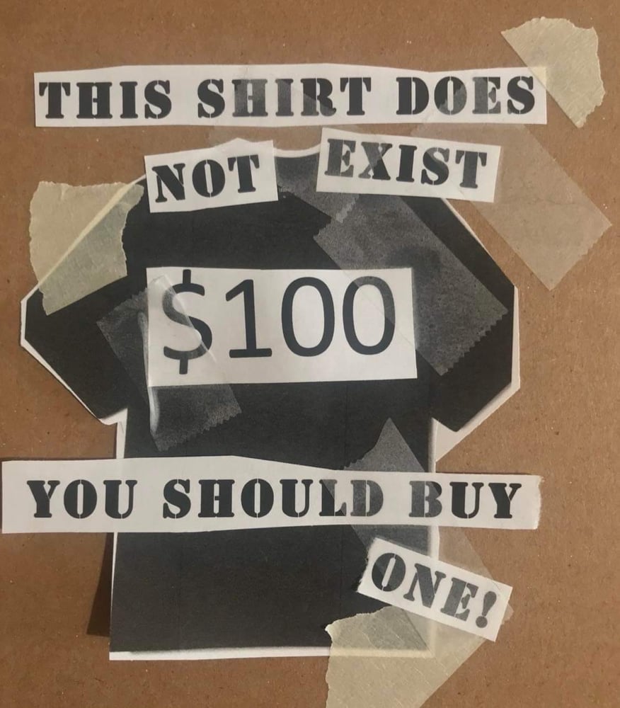 Image of $100 Non-Existent Shirt