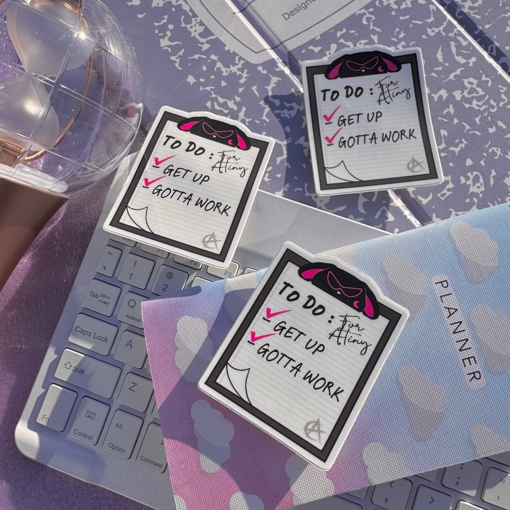 Image of Gotta Work ATINY Motivational Sticker