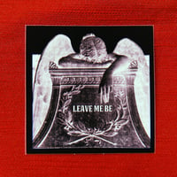 "Leave Me Be" Sticker