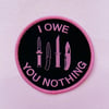 “I Owe You Nothing" Patch